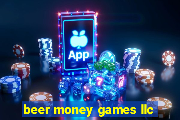 beer money games llc